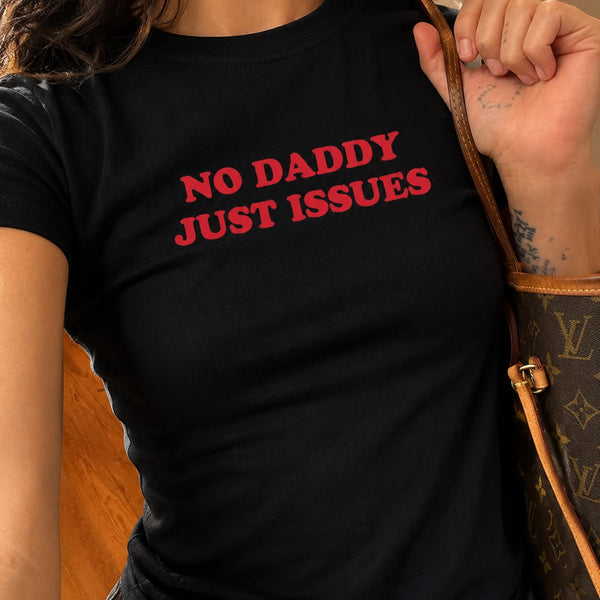 No Daddy, Only Issues – Women's Graphic T-Shirt